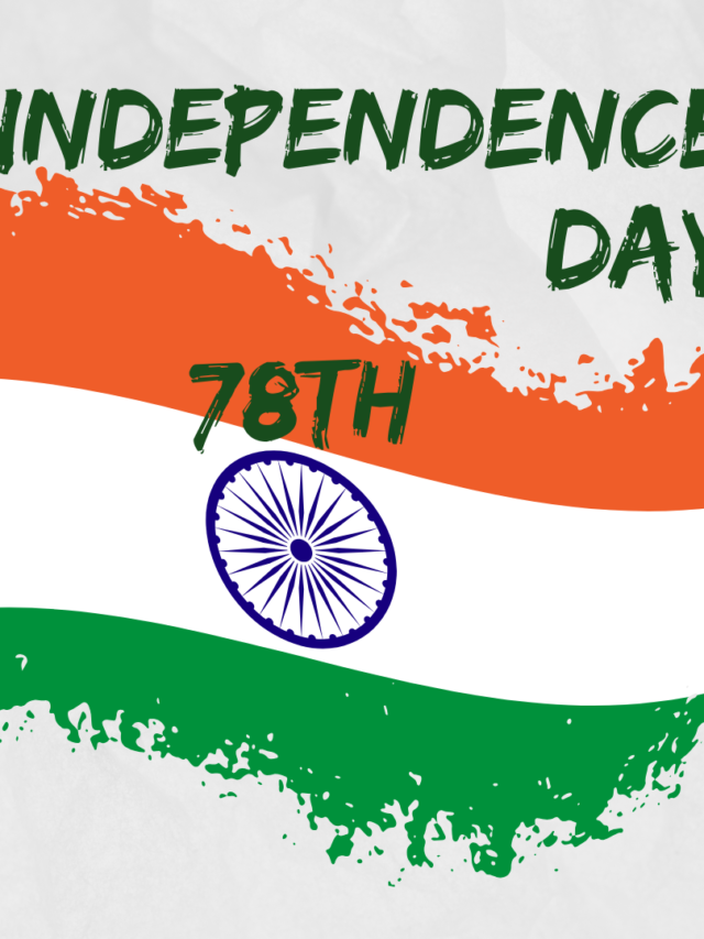 78th Independence Day (15 Aug 2024): Themes, Weather and Information